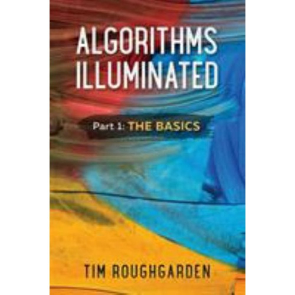 Algorithms Illuminated Ser.: Algorithms Illuminated, Part 1 : The Basics by Tim
